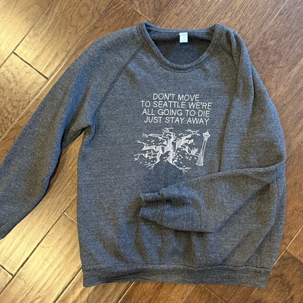 Don’t Move to Seattle (Earthquake) Sweatshirt Grey XL